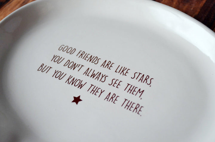 Unique Friendship Gift - Quote Plate - Add Custom Text - Good Friends are like Stars, you don't always see them, but you know they are there.