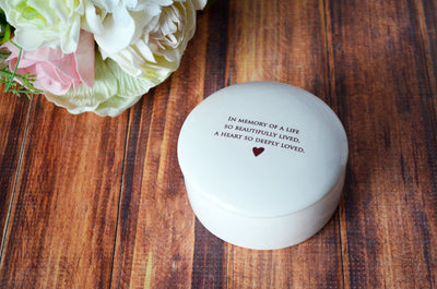 Sympathy Gift - READY TO SHIP  - In memory of a life so beautifully lived, a heart so deeply loved - Round Ceramic Keepsake Box