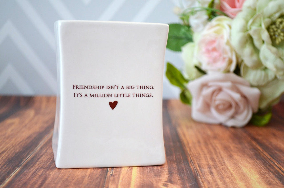 Unique Friendship Gift - Add Custom Text - Friendship Isn't a Big Thing It's a Million Little Things -Square Vase