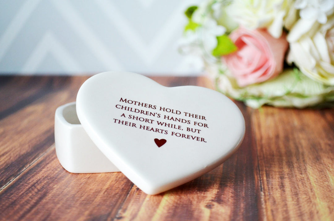 Mothers Hold Their Children's Hands for a Short While - Mom Gift - Heart Keepsake Box - ADD CUSTOM TEXT