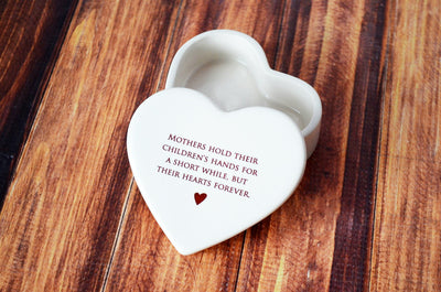 Mothers Hold Their Children's Hands for a Short While - Mom Gift - Heart Keepsake Box - ADD CUSTOM TEXT