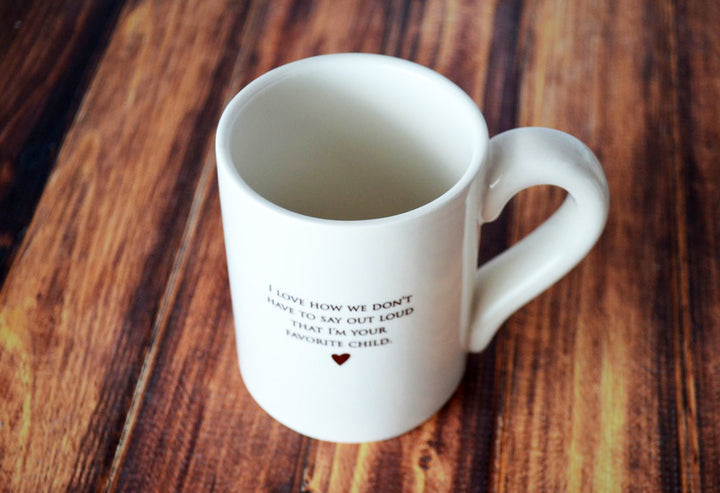 Funny Parent Gift - Jumbo Coffee Mug - I Love How We Don’t Have To Say Out Loud That I’m Your Favorite Child - READY TO SHIP