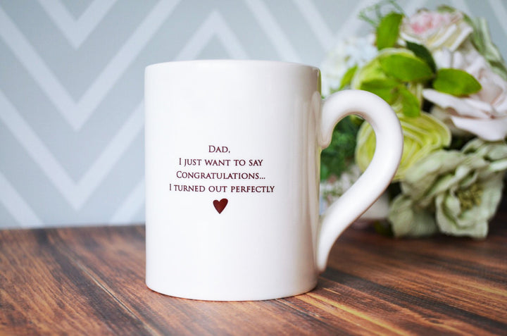 Jumbo Coffee Mug - READY TO SHIP - Dad, I Just Want To Say Congratulations... I Turned Out Perfectly