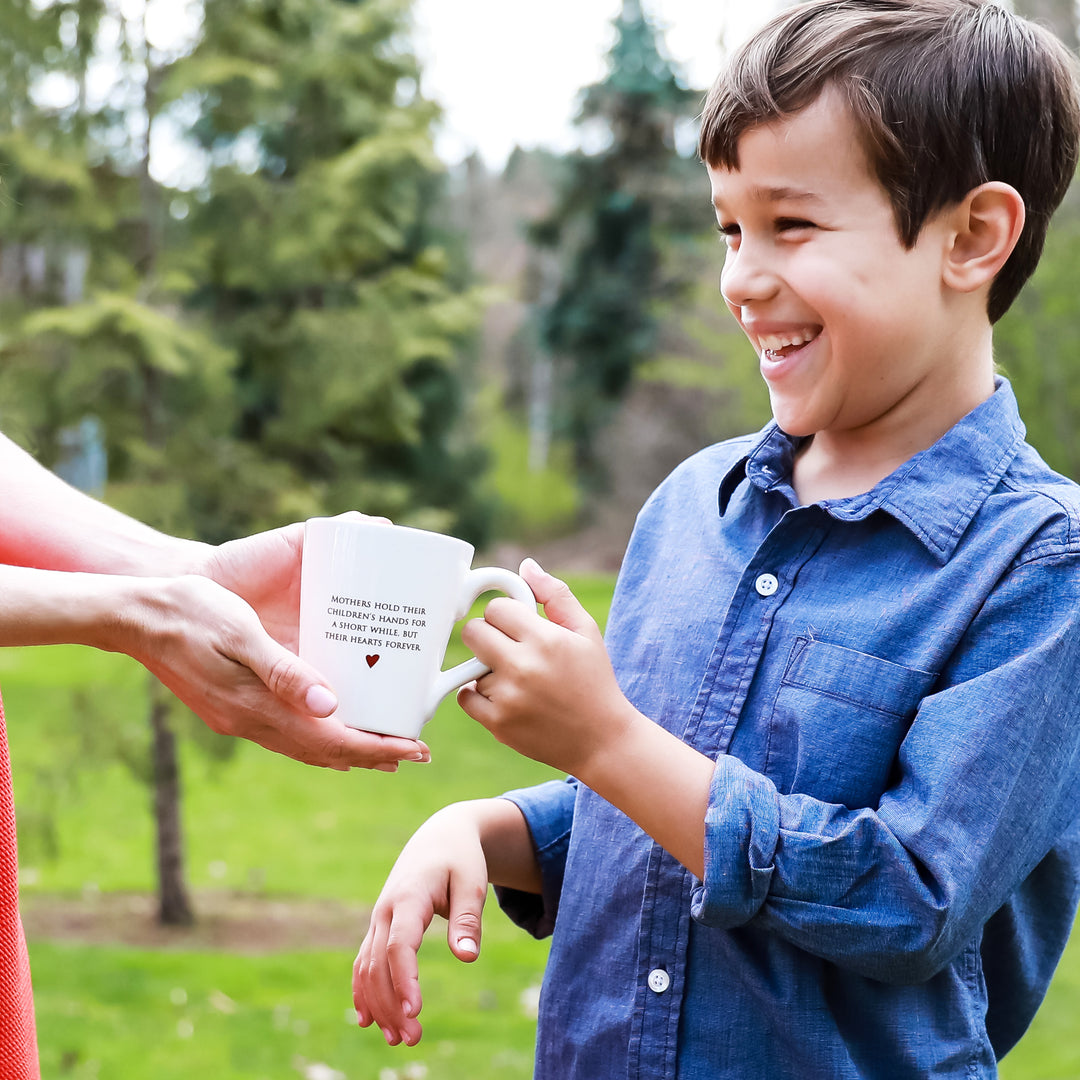 Mothers hold their children's hands for a Short While - Mom Coffee Mug Gift - READY TO SHIP