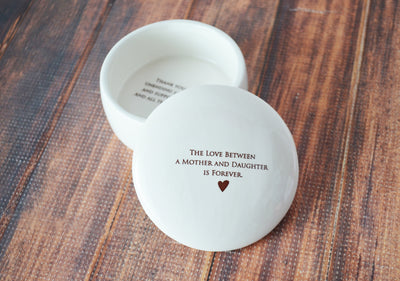 The Love Between a Mother and Daughter is Forever - READY TO SHIP - Round Keepsake Box