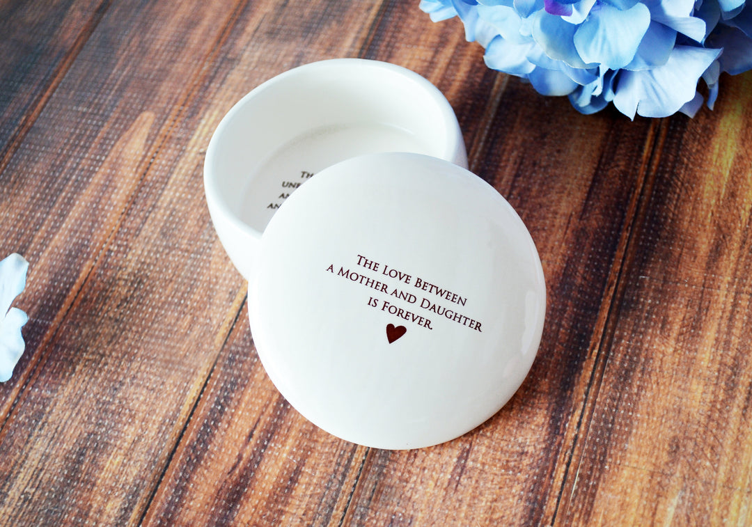 The Love Between a Mother and Daughter is Forever - READY TO SHIP - Round Keepsake Box