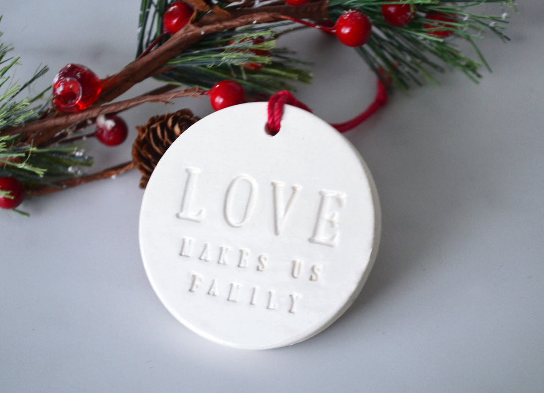 Love Makes Us Family Christmas Ornament, Blended Family Ornament, Stepparent ornament, Stepmom ornament, Friend ornament - READY TO SHIP