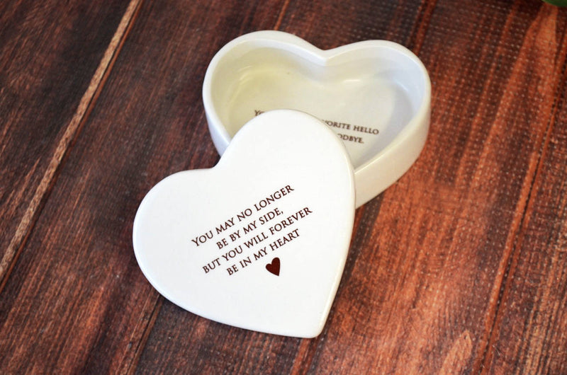 Sympathy Gift or Going Away Gift - You may no longer be by my side but you will forever be in my heart - Heart Keepsake Box