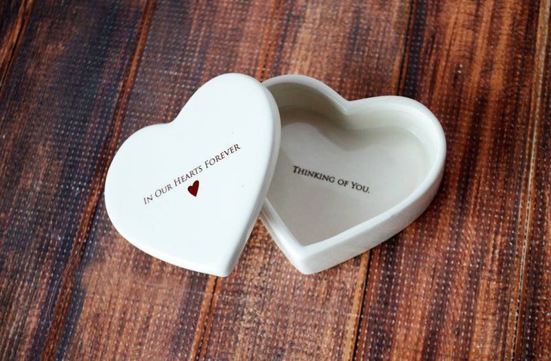 Sympathy Gift - In Our Hearts Forever - Add Custom Text - Heart Shaped Ceramic Keepsake Box