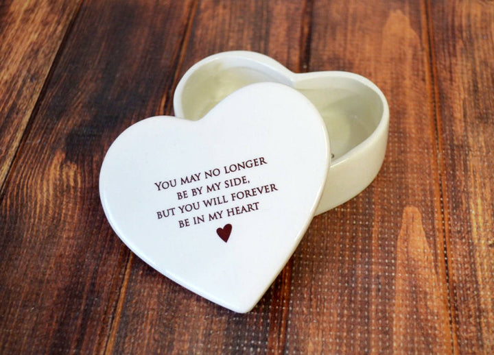 Sympathy Gift or Going Away Gift - You may no longer be by my side but you will forever be in my heart - Heart Keepsake Box