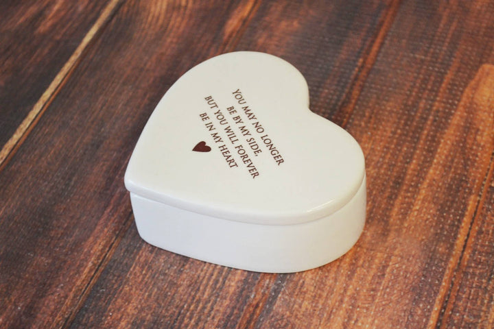 Sympathy Gift or Going Away Gift - You may no longer be by my side but you will forever be in my heart - Heart Keepsake Box