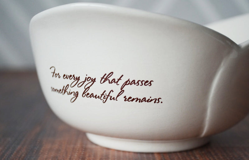 Sympathy Tulip Bowl - ADD CUSTOM TEXT - For every joy that passes something beautiful remains