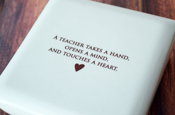 A Teacher Takes a Hand, Opens a Mind, and Touches a Heart - Teacher Appreciation Gift Square Box