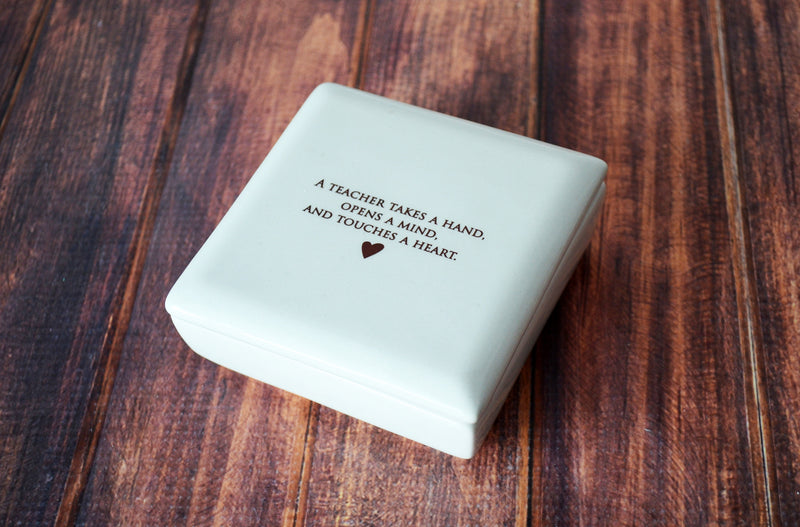 A Teacher Takes a Hand, Opens a Mind, and Touches a Heart - Teacher Appreciation Gift Square Box