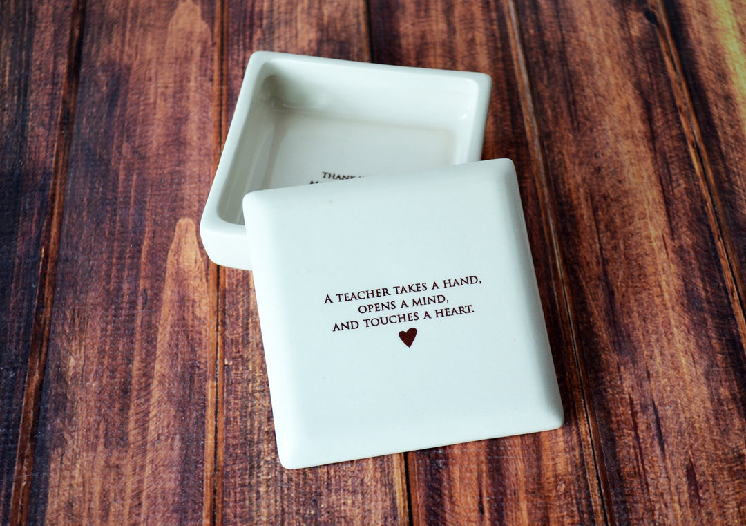 A Teacher Takes a Hand, Opens a Mind, and Touches a Heart - Teacher Appreciation Gift Square Box